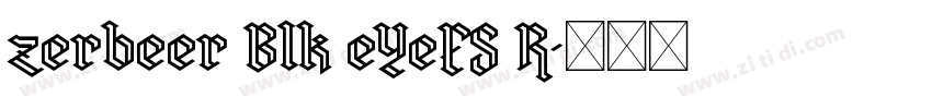 zerbeer Blk eYeFS R字体转换